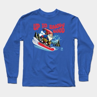 Up to Snow Good - Snowboarder Gnome - Funny Christmas - Happy Holidays - Xmas Long Sleeve T-Shirt